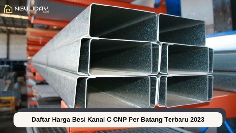Daftar Harga Besi Kanal C CNP Per Batang Terbaru 2023
