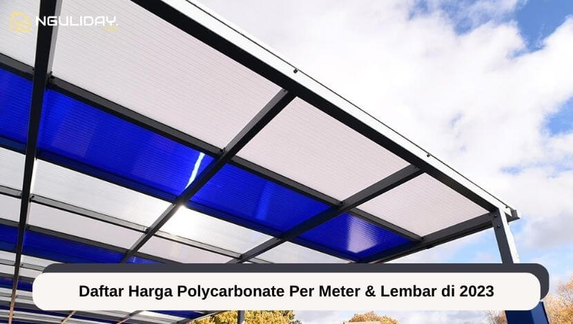 Daftar Harga Polycarbonate Per Meter & Lembar di 2023