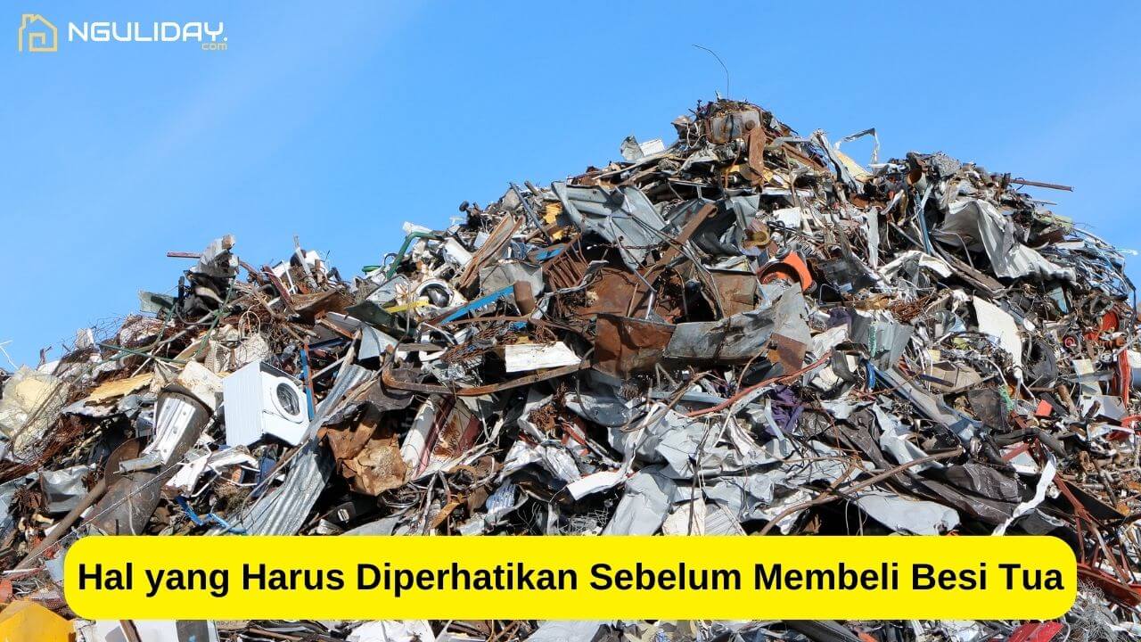 Hal yang Harus Diperhatikan Sebelum Membeli Besi Tua