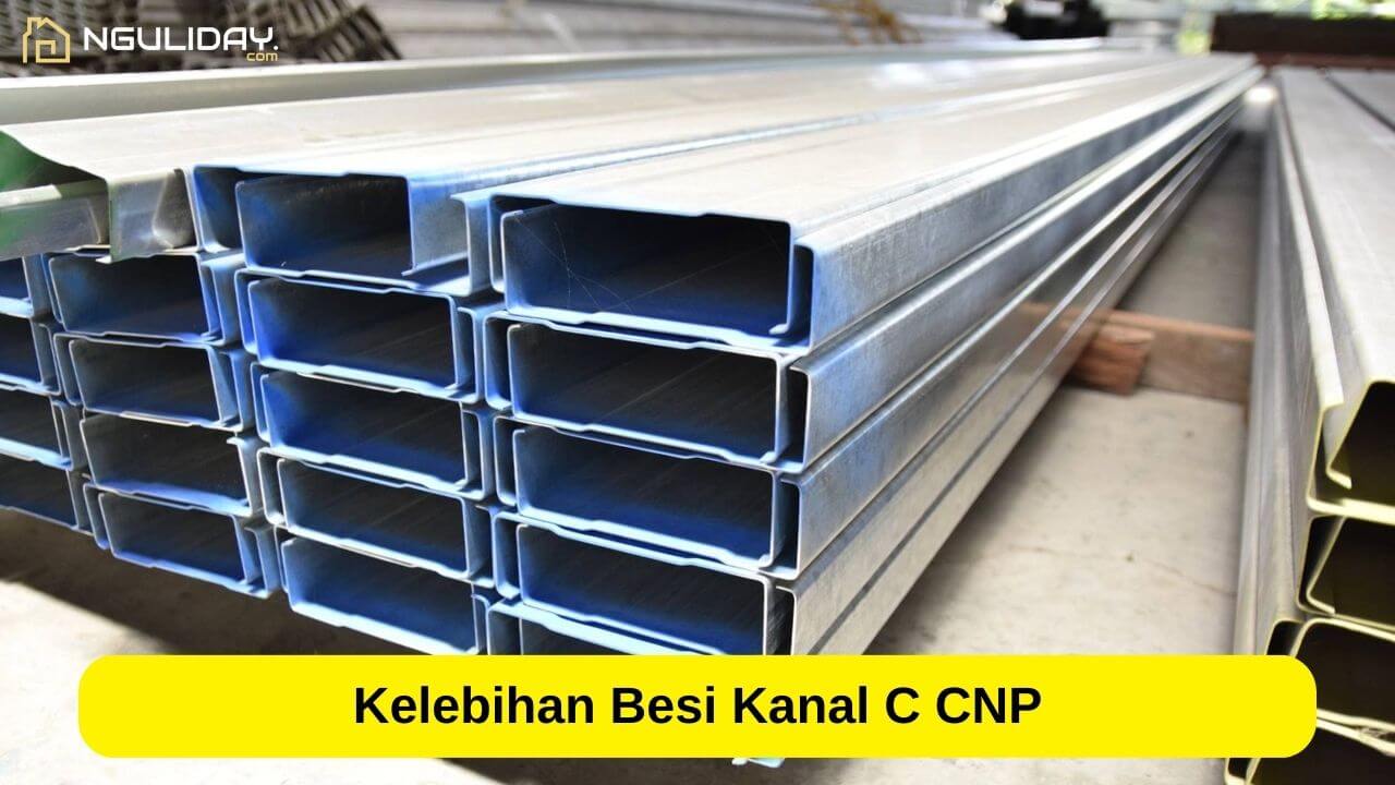 Kelebihan Besi Kanal C CNP