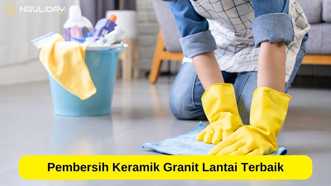 Pembersih Keramik Granit Lantai Terbaik