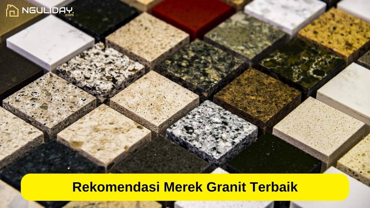 Rekomendasi Merek Granit Terbaik