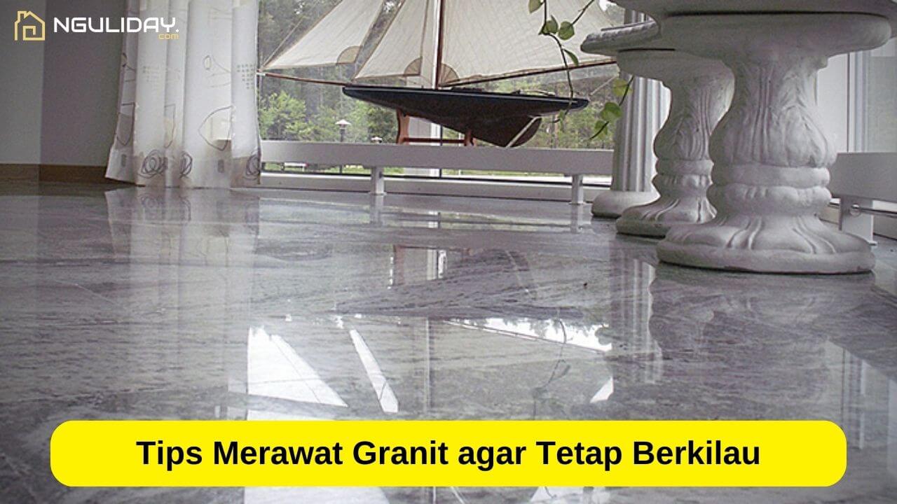 Tips Merawat Granit agar Tetap Berkilau